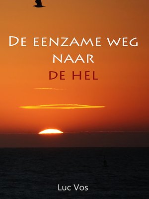 cover image of De Eenzame Weg Naar De Hel...